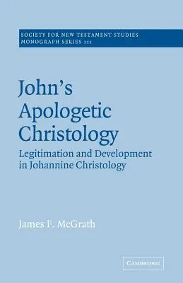La cristología apologética de Juan: Legitimación y desarrollo en la cristología juanina - John's Apologetic Christology: Legitimation and Development in Johannine Christology