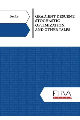 Gradient Descent, Stochastic Optimization, and Other Tales (Descenso gradiente, optimización estocástica y otros cuentos) - Gradient Descent, Stochastic Optimization, and Other Tales