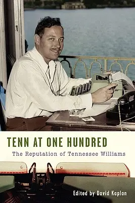 Tenn a los cien: La reputación de Tennessee Williams - Tenn at One Hundred: The Reputation of Tennessee Williams