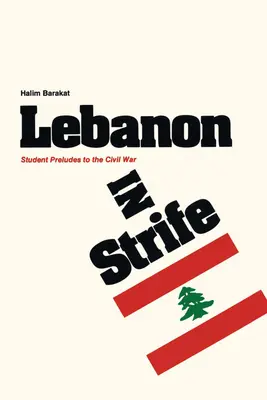 Líbano en conflicto: Preludios estudiantiles a la Guerra Civil - Lebanon in Strife: Student Preludes to the Civil War