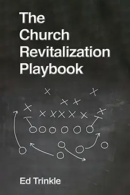 El libro de jugadas de la revitalización de la Iglesia - The Church Revitalization Playbook