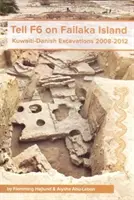 Tell F6 en la isla de Failaka: Excavaciones kuwaití-danesas 2008-2012 - Tell F6 on Failaka Island: Kuwaiti-Danish Excavations 2008-2012