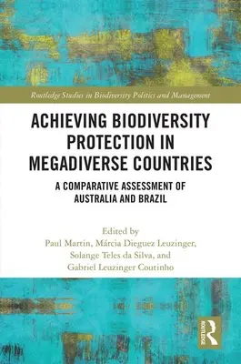 Protección de la biodiversidad en países megadiversos: Una evaluación comparativa de Australia y Brasil - Achieving Biodiversity Protection in Megadiverse Countries: A Comparative Assessment of Australia and Brazil