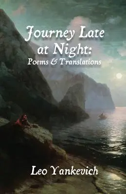 Viaje nocturno: Poemas y traducciones - Journey Late at Night: Poems and Translations