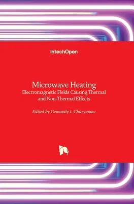 Calentamiento por microondas: Campos electromagnéticos causantes de efectos térmicos y no térmicos - Microwave Heating: Electromagnetic Fields Causing Thermal and Non-Thermal Effects