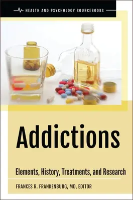 Adicciones: Elementos, Historia, Tratamientos e Investigación - Addictions: Elements, History, Treatments, and Research