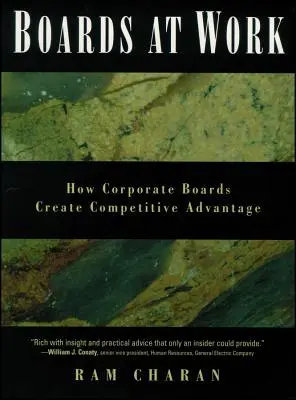 Consejos de administración en acción: Cómo crean ventaja competitiva los consejos de administración de las empresas - Boards at Work: How Corporate Boards Create Competitive Advantage