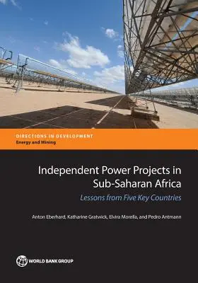 Proyectos energéticos independientes en el África subsahariana: Lecciones de cinco países clave - Independent Power Projects in Sub-Saharan Africa: Lessons from Five Key Countries