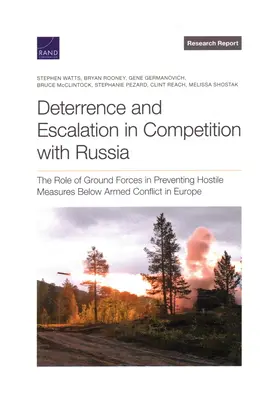 Disuasión y escalada en la competición con Rusia: El papel de las fuerzas terrestres en la prevención de medidas hostiles por debajo del conflicto armado en Europa - Deterrence and Escalation in Competition with Russia: The Role of Ground Forces in Preventing Hostile Measures Below Armed Conflict in Europe