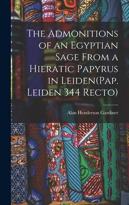 Admoniciones de un sabio egipcio en un papiro hierático de Leiden (Pap. Leiden 344 Recto) - The Admonitions of an Egyptian Sage From a Hieratic Papyrus in Leiden(Pap. Leiden 344 Recto)