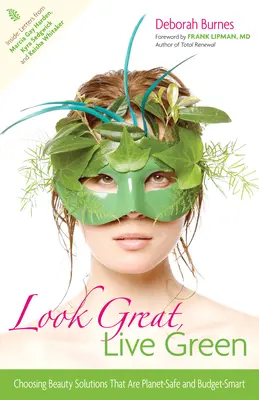 Look Great, Live Green: Elección de soluciones de belleza respetuosas con el planeta y con el presupuesto - Look Great, Live Green: Choosing Beauty Solutions That Are Planet-Safe and Budget-Smart