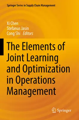 Los elementos del aprendizaje conjunto y la optimización en la gestión de operaciones - The Elements of Joint Learning and Optimization in Operations Management