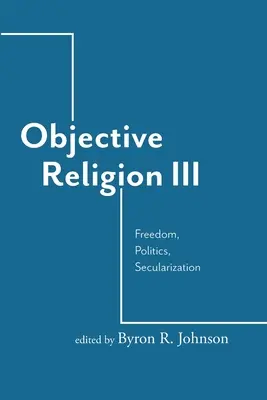 Religión objetiva: Libertad, Política, Secularización - Objective Religion: Freedom, Politics, Secularization