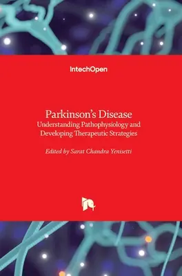 La enfermedad de Parkinson: Comprensión de la fisiopatología y desarrollo de estrategias terapéuticas - Parkinson's Disease: Understanding Pathophysiology and Developing Therapeutic Strategies