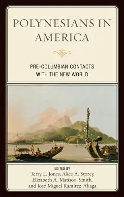 Polinesios en América: Contactos precolombinos con el Nuevo Mundo - Polynesians in America: Pre-Columbian Contacts with the New World