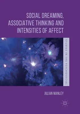 Sueño social, pensamiento asociativo e intensidades de afecto - Social Dreaming, Associative Thinking and Intensities of Affect