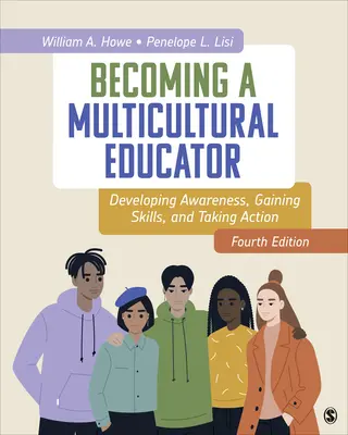 Cómo convertirse en educador multicultural: Desarrollar la conciencia, adquirir habilidades y pasar a la acción - Becoming a Multicultural Educator: Developing Awareness, Gaining Skills, and Taking Action