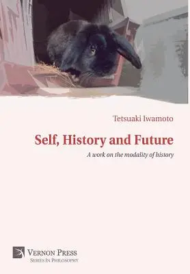 Yo, Historia y Futuro: Una obra sobre la modalidad de la historia - Self, History and Future: A work on the modality of history