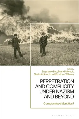 Perpetración y complicidad bajo el nazismo y más allá: ¿Identidades comprometidas? - Perpetration and Complicity under Nazism and Beyond: Compromised Identities?