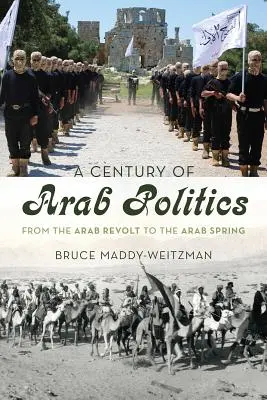 Un siglo de política árabe: De la revuelta árabe a la primavera árabe - A Century of Arab Politics: From the Arab Revolt to the Arab Spring