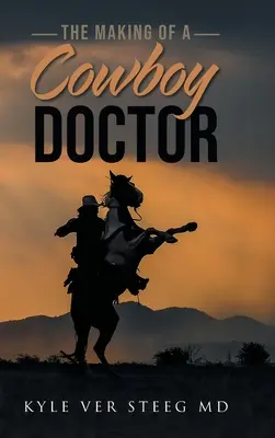 Cómo se hace un médico vaquero - The Making of a Cowboy Doctor