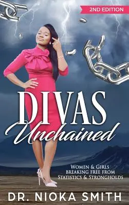 DIVAS Desencadenadas: Women & Girls Breaking Free from Statistics & Strongholds (Mujeres y niñas se liberan de estadísticas y fortalezas) - DIVAS Unchained: Women & Girls Breaking Free from Statistics & Strongholds