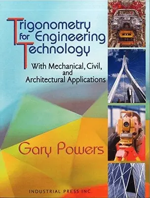 Trigonometría para la tecnología de la ingeniería: Con aplicaciones mecánicas, civiles y arquitectónicas - Trigonometry for Engineering Technology: With Mechanical, Civil, and Architectural Applications