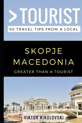 Greater Than a Tourist- Skopje Macedonia: 50 consejos de viaje de un lugareño - Greater Than a Tourist- Skopje Macedonia: 50 Travel Tips from a Local