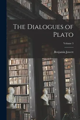 Los Diálogos de Platón; Volumen 3 - The Dialogues of Plato; Volume 3