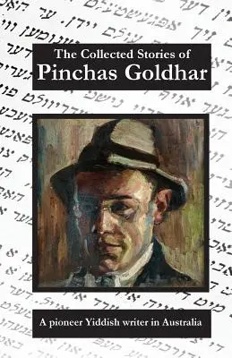 La colección de cuentos de Pinchas Goldhar: Un Escritor Yiddish Pionero en Australia - The Collected Stories of Pinchas Goldhar: A Pioneer Yiddish Writer in Australia