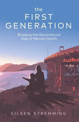 La primera generación: Cómo salvar la brecha generacional de la salud mental - The First Generation: Bridging the Generational Gap of Mental Health