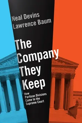 The Company They Keep: Cómo las divisiones partidistas llegaron al Tribunal Supremo - The Company They Keep: How Partisan Divisions Came to the Supreme Court