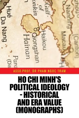 La ideología política de Ho Chi Minh - Valor histórico y de época (Monografías) - Ho Chi Minh's Political Ideology - Historical and Era Value (Monographs)