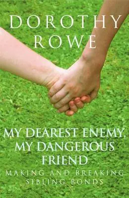 Mi querido enemigo, mi peligroso amigo: Creación y ruptura de lazos entre hermanos - My Dearest Enemy, My Dangerous Friend: Making and Breaking Sibling Bonds