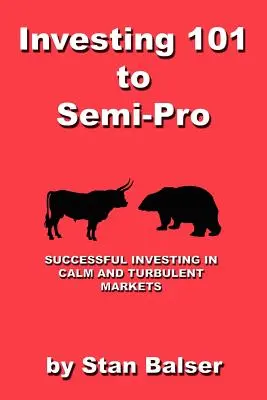 De inversor 101 a semiprofesional - Invertir con éxito en mercados tranquilos y turbulentos - Investing 101 to Semi-Pro - Successful Investing in Calm and Turbulent Markets