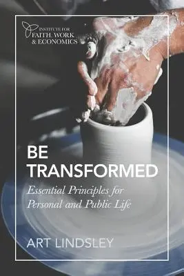 Transfórmate: Principios esenciales para la vida personal y pública - Be Transformed: Essential Principles for Personal and Public Life