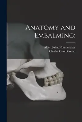 Anatomía y embalsamamiento; - Anatomy and Embalming;