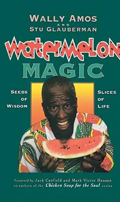 Watermelon Magic: Semillas de sabiduría, trozos de vida - Watermelon Magic: Seeds of Wisdom, Slices of Life