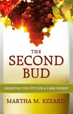 El segundo brote: Abandonar la ciudad por una bodega agrícola - The Second Bud: Deserting the City for a Farm Winery