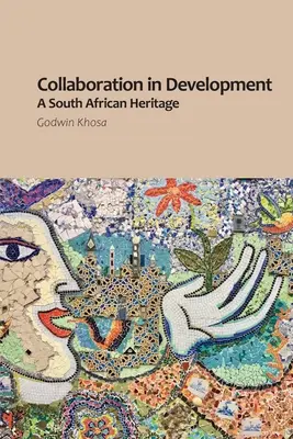 Colaboración en el desarrollo: Una herencia sudafricana - Collaboration in Development: A South African Heritage