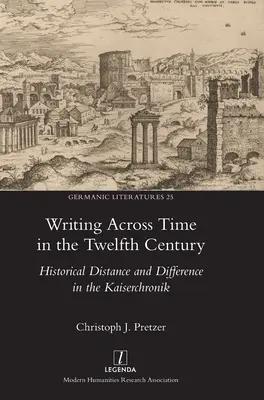 Escribir a través del tiempo en el siglo XII: distancia y diferencia históricas en la Kaiserchronik - Writing Across Time in the Twelfth Century: Historical Distance and Difference in the Kaiserchronik