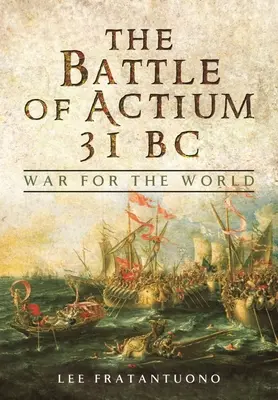 La batalla de Actium 31 a.C: La guerra por el mundo - The Battle of Actium 31 BC: War for the World