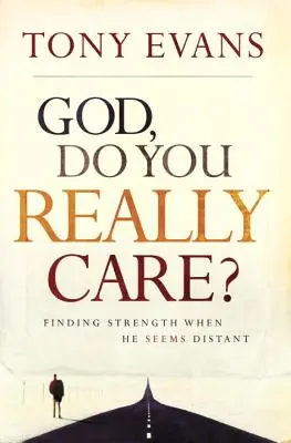 Dios, ¿Realmente Te Importa? Encontrando Fortaleza Cuando El Parece Distante - God, Do You Really Care?: Finding Strength When He Seems Distant