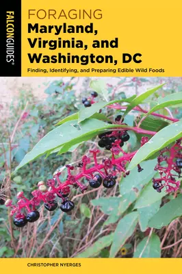 Forrajeo en Maryland, Virginia y Washington, DC: Cómo encontrar, identificar y preparar alimentos silvestres comestibles - Foraging Maryland, Virginia, and Washington, DC: Finding, Identifying, and Preparing Edible Wild Foods