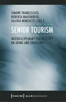 Turismo Senior: Perspectivas interdisciplinares sobre el envejecimiento y los viajes - Senior Tourism: Interdisciplinary Perspectives on Aging and Traveling