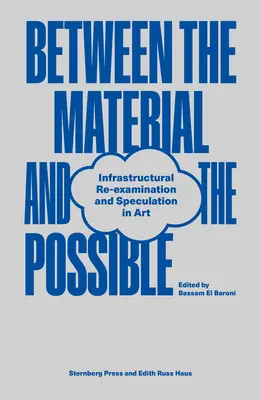 Entre lo material y lo posible: Reexaminación infraestructural y especulación en el arte - Between the Material and the Possible: Infrastructural Re-Examination and Speculation in Art