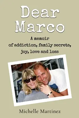 Querido Marco: Unas memorias sobre la adiccin, los secretos familiares, la alegra, el amor y la prdida - Dear Marco: A memoir of addiction, family secrets, joy, love and loss