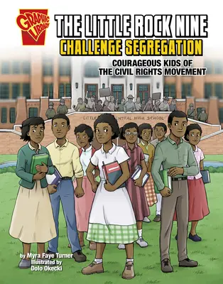 Los Nueve de Little Rock desafían la segregación: Niños valientes del movimiento por los derechos civiles - The Little Rock Nine Challenge Segregation: Courageous Kids of the Civil Rights Movement