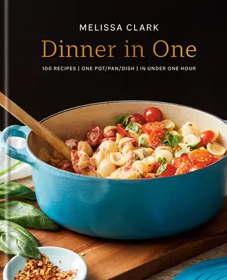 Dinner in One: Exceptional & Easy One-Pan Meals: Un libro de cocina - Dinner in One: Exceptional & Easy One-Pan Meals: A Cookbook