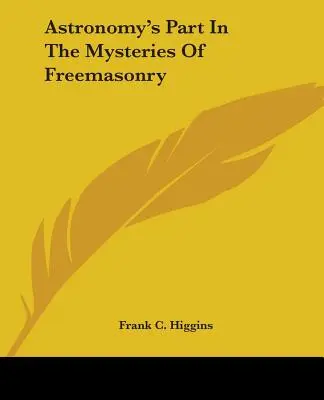 El papel de la astronomía en los misterios de la masonería - Astronomy's Part in the Mysteries of Freemasonry